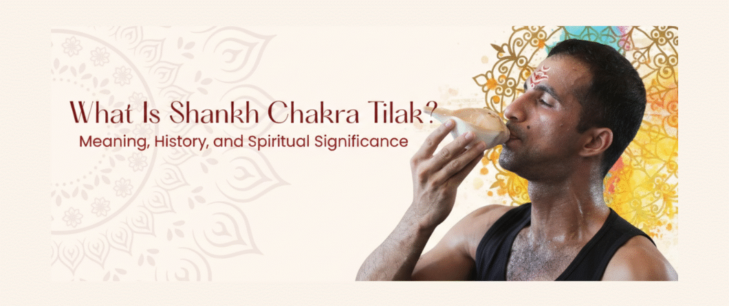 What Is Shankh Chakra Tilak - Meaning, History, and Spiritual Significance blog header with man blowing conch shell against mandala background