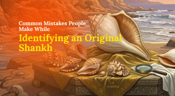 Common Mistakes People Make While Identifying an Original Shankh