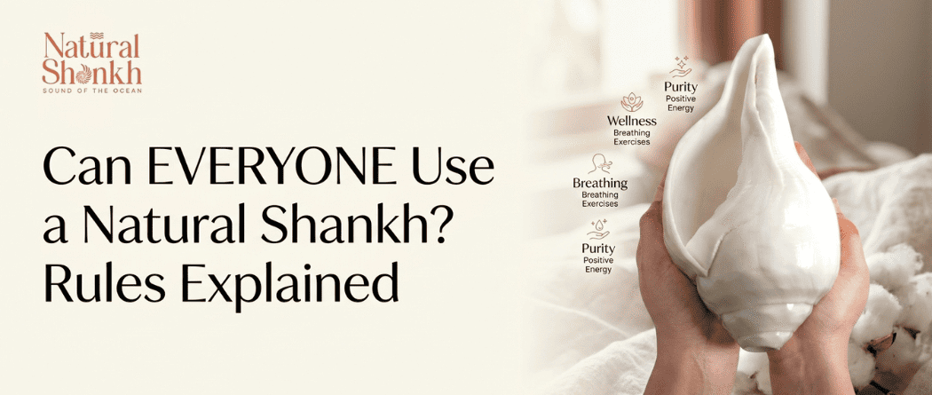 Can Everyone Use a Natural Shankh? Rules Explained
